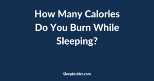 How Many Calories Do I Burn While Sleeping