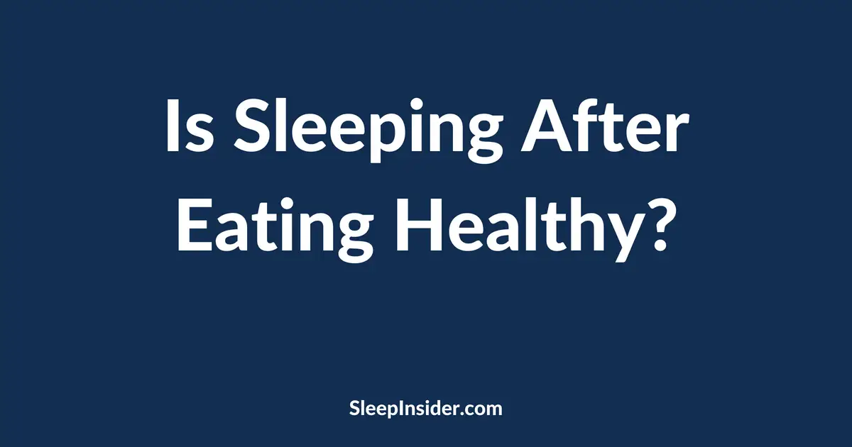 Is sleeping after eating healthy?