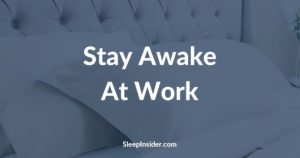 How to Stay Awake at Work